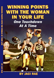 WINNING POINTS WITH THE WOMAN IN YOUR LIFE ONE TOUCHDOWN AT A TIME BY JACI RAE logo