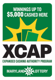WINNINGS UP TO $5000 CASHED HERE XCAP EXPANDED CASHING AUTHORITY PROGRAM MARYLAND L LOTTERY