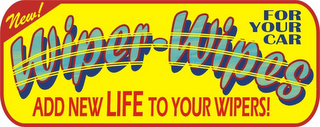 WIPER-WIPES NEW! FOR YOUR CAR ADD NEW LIFE TO YOUR WIPERS! logo