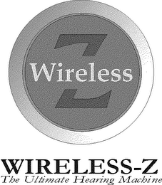WIRELESS Z WIRELESS-Z THE ULTIMATE HEARING MACHINE logo