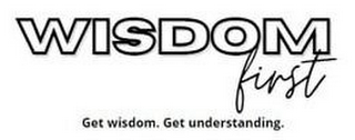 WISDOM FIRST GET WISDOM. GET UNDERSTANDING. logo