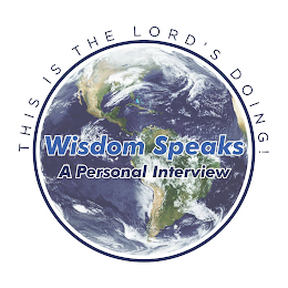 WISDOM SPEAKS A PERSONAL INTERVIEW THIS IS THE LORD'S DOING! logo