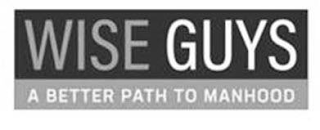 WISE GUYS A BETTER PATH TO MANHOOD logo