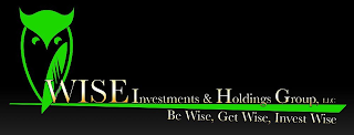 WISE INVESTMENTS & HOLDINGS GROUP, LLC BE WISE, GET WISE, INVEST WISE logo