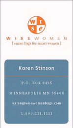 WISE W I S E W O M E N (SMART BAGS FOR SMART WOMEN) KAREN STINSON P.O. BOX 8495 MINNEAPOLIS MN 55408 KAREN@WISEWOMENBAGS.COM 1.800.111.1111 logo