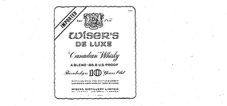 WISER S DE LUXE CANADIAN WHISKY IMPORTEDA BLEND-86.8 U.S. PROOF THIS WHISKY IS 10 YEARS OLD DISTILLED AGED AND BOTTLED UNDER CANADIAN GOVERNMENT SUPERVISION WISER'S DISTILLERY LIMITED BELLEVILLE-ONTARIO-CANADA PRODUCT OF CANADA logo