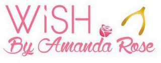 WISH BY AMANDA ROSE