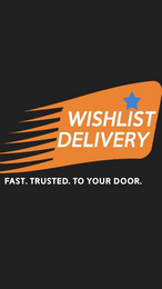 WISHLIST DELIVERY FAST. TRUSTED. AND TOYOUR DOOR. logo