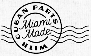 WITH CUBAN PARTS MIAMI MADE logo