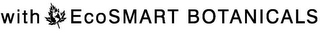 WITH ECOSMART BOTANICALS