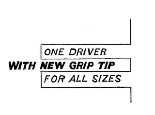 WITH NEW GRIP TIP ONE DRIVER FOR ALL SIZES logo
