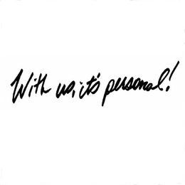 WITH US, IT'S PERSONAL! logo