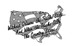 WITHOUT DRIVERS THE TRUCKS STOP... AND WHEN THE TRUCKS STOP THE COUNTRY STOPS logo