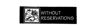 WITHOUT RESERVATIONS logo