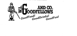 W.L. GOODFELLOWS AND CO. GOODFOOD! GOODDRINKS! GOODFUN! logo