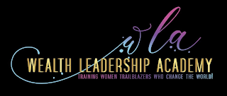 WLA WEALTH LEADERSHIP ACADEMY TRAINING WOMEN TRAILBLAZERS WHO CHANGE THE WORLD! logo