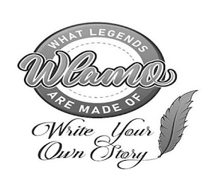 WLAMO WHAT LEGENDS ARE MADE OF WRITE YOUR OWN STORY logo
