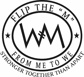WM FLIP THE "M" FROM ME TO WE STRONGER TOGETHER THAN APART logo