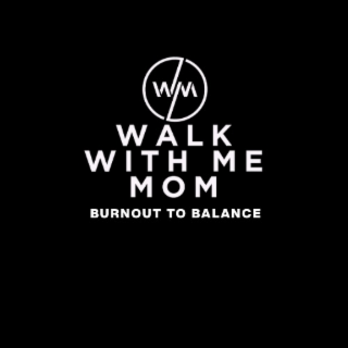 WM WALK WITH ME MOM BURNOUT TO BALANCE logo