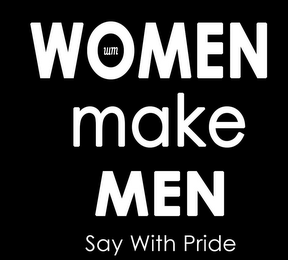 WM WOMEN MAKE MEN SAY WITH PRIDE logo