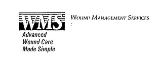 WMS WOUND MANAGEMENT SERVICES ADVANCED WOUND CARE MADE SIMPLE