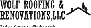 WOLF ROOFING & RENOVATIONS, LLC FOR ALLYOUR COMMERCIAL AND RESIDENTIAL NEEDS logo