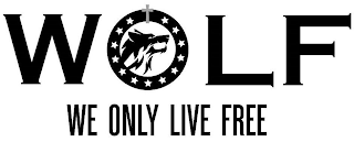 WOLF WE ONLY LIVE FREE logo