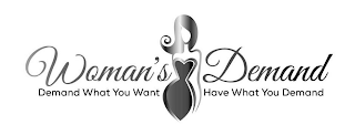 WOMAN'S DEMAND DEMAND WHAT YOU WANT HAVE WHAT YOU DEMAND logo
