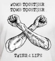WOMB TOGETHER TOMB TOGETHER WOMB TOGETHER TOMB TOGETHER TWINS 4 LIFE logo