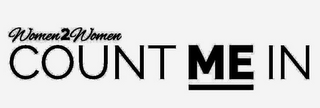 WOMEN 2 WOMEN COUNT ME IN logo