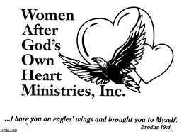 WOMEN AFTER GOD'S OWN HEART MINISTRIES, INC. ...I BORE YOU ON EAGLES' WINGS AND BROUGH YOU TO MYSELF EXODUS 19:4 logo