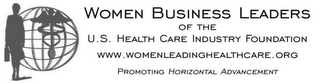 WOMEN BUSINESS LEADERS OF THE U.S. HEALTH CARE INDUSTRY FOUNDATION WWW.WOMENLEADINGHEALTHCARE.ORG PROMOTING HORIZONTAL ADVANCEMENT logo