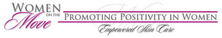 WOMEN ON THE MOVE WOTM PROMOTING POSITIVITY IN WOMEN EMPOWERED SKIN CARE logo