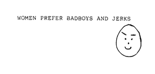 WOMEN PREFER BADBOYS AND JERKS logo