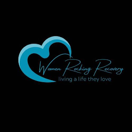 WOMEN ROCKING RECOVERY LIVING A LIFE THEY LOVE logo