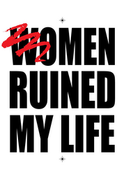 WOMEN RUINED MY LIFE logo