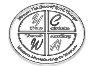 WOMEN TEACHERS OF GOOD THINGS Y YOUNG C CHRISTIAN WOMEN'S W AUXILIARY A WOMEN MINISTERING TO WOMEN logo