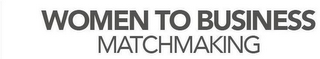WOMEN TO BUSINESS MATCHMAKING logo