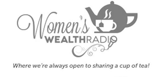 WOMEN'S WEALTHRADIO WHERE WE'RE ALWAYS OPEN TO SHARING A CUP OF TEA! logo