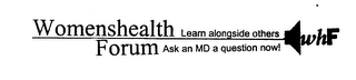 WOMENSHEALTH FORUM LEARN ALONGSIDE OTHERS ASK AN MD A QUESTION NOW! WHF logo