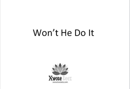 WON'T HE DO IT KWOTE TEEZ WWW.KWOTETZ.COM logo