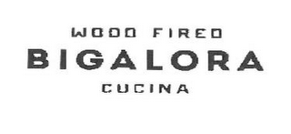 WOOD FIRED BIGALORA CUCINA logo