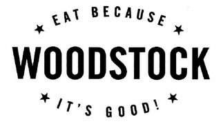 WOODSTOCK EAT BECAUSE IT'S GOOD! logo