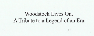 WOODSTOCK LIVES ON, A TRIBUTE TO A LEGEND OF AN ERA logo