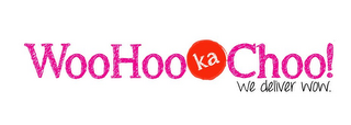 WOOHOOKACHOO! WE DELIVER WOW. logo