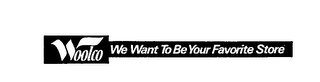 WOOLCO WE WANT TO BE YOUR FAVORITE STORE logo