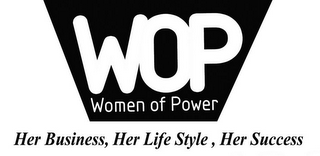 WOP WOMEN OF POWER HER BUSINESS, HER LIFE STYLE, HER SUCCESS logo