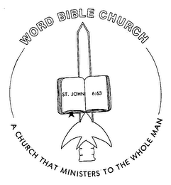 WORD BIBLE CHURCH A CHURCH THAT MINISTERS TO THE WHOLE MAN ST. JOHN 6:63 logo