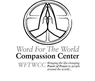 WORD FOR THE WORLD COMPASSION CENTER WFTWCC BRINGING THE LIFE-CHANGING POWER OF PRAYER TO PEOPLE AROUND THE WORLD logo