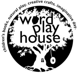 WORD PLAY HOUSE CHILDREN'S BOOKS. NATURAL PLAY. CREATIVE CRAFTS. IMAGINATIVE DAY logo